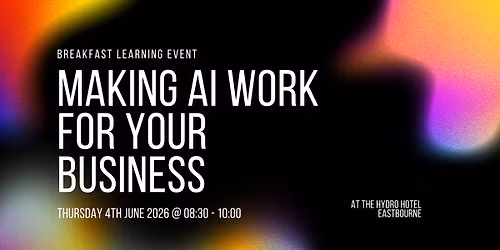 Breakfast Learning Event - Making AI Work for Your Business