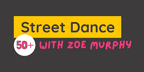Street Dance with Zoe Murphy (age 50+)