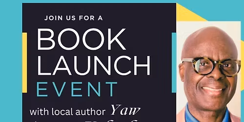 Book Release Celebration with Yaw Agawu-Kakraba author of The Executioner's Stepdaughter