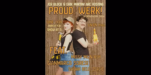Proud, Werk! hosted by Erik Martini and Jer Block