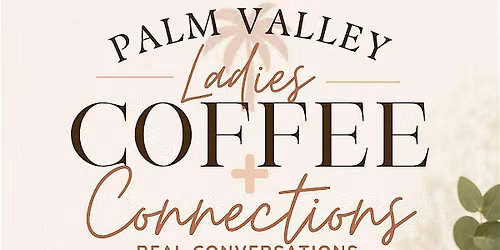 Palm Valley Ladies - Coffee + Connections