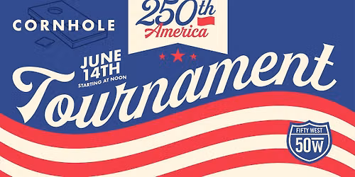 Fifty West America 250: Cornhole Tournament!