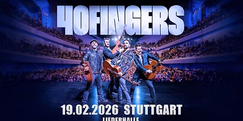 40 FINGERS \u25cf STUTTGART, Liederhalle \u25cf 19.2.2026