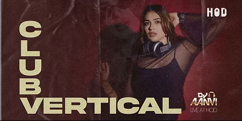Club Vertical at H.O.D ft Dj Aanvi