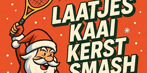 Laatjes Kaai kerstsmash dubbeltoernooi & Kerstborrel 20 december 13:00. 