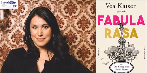 BOOKSHOP LIVE: Vea Kaiser - Fabula Rasa - ACHTUNG! NEUE LOCATION!