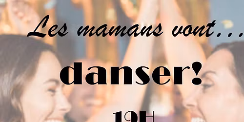 Les mamans vont... danser!
