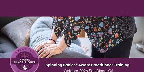 2026 Spinning Babies\u00ae Aware Practitioner Advanced Training San Diego, CA