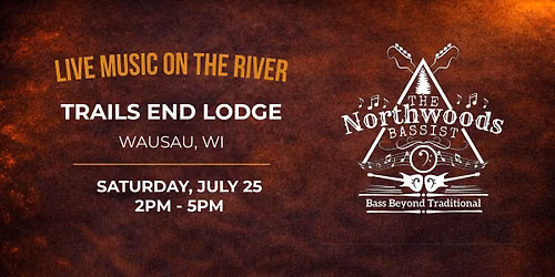 Northwoods Bassist @ Trails End Lodge