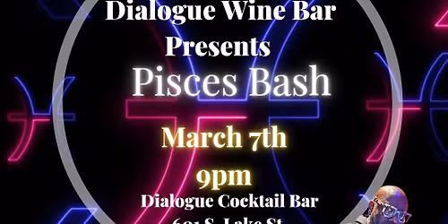 Dialogue Wine Bar Presents: Pisces Bash
