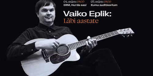 Vaiko Eplik "L\u00e4bi aastate" | Eesti Rahva Muuseum