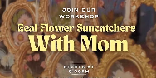 Real Flower & Resin Suncatcher With Mom Workshop