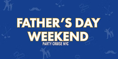 FATHERS DAY WEEKEND   Boat party New York city