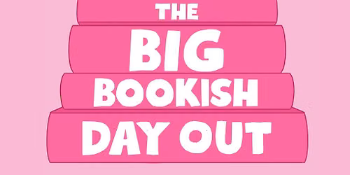The BIG Bookish Day Out