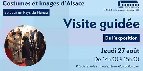 Visite guid\u00e9e de l\u2019exposition \u00ab Costumes et Images d\u2019Alsace, se v\u00eatir en pays de Hanau \u00bb