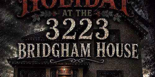 Haunted Holiday at 3223 Bridgham House