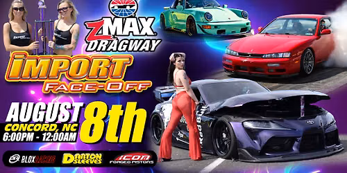 Import Face-Off Concord, NC at NIGHT 8\/8\/26!