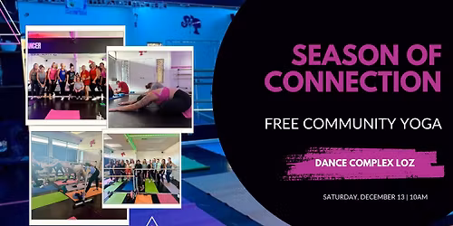 SEASON OF CONNECTION: FREE COMMUNITY YOGA at Dance Complex LOZ