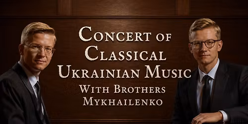 Concert of Classical Ukrainian Music With Brothers Mykhailenko