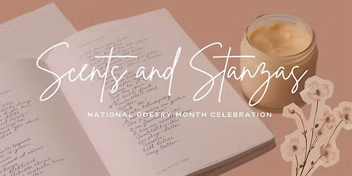 Scents & Stanzas: National Poetry Month Celebration