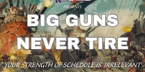 Big Guns Never Tire III - A Warhammer 40000 Event