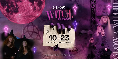 GLOW \u2726 Witch, please! \u2726 GIRLS ONLY HALLOWEEN \u2726 10.23.