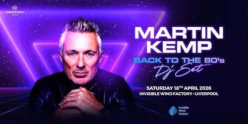 Martin Kemp Invisible Wind Factory Liverpool 