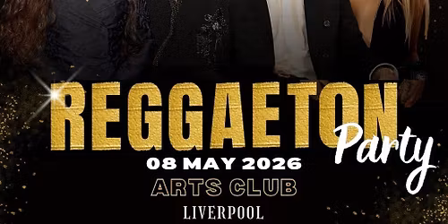 Reggaeton Party (Liverpool) May 2026