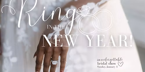 RING in the NEW YEAR ~ an Unforgettable Bridal Show