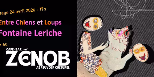 5\u00e07 Vernissage - FONTAINE LERICHE pr\u00e9sente Entre Chiens et Loups