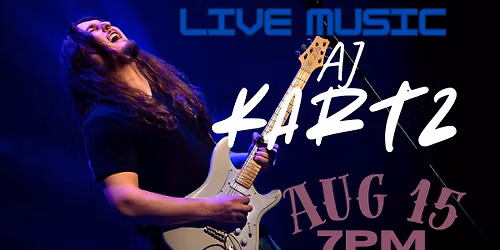 LIVE MUSIC: AJ Kartz