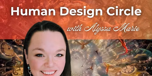 Human Design Circle with Alyssa Marie