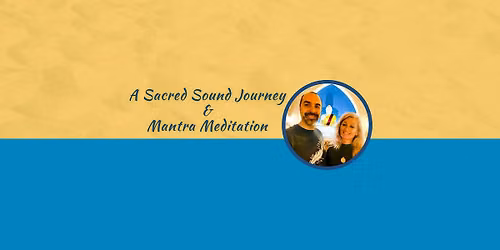 A Sacred Sound Journey & Mantra Meditation