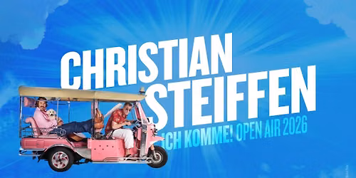 Christian Steiffen \u2022 ICH KOMME! OPEN AIR 2026 \u2022 29.08.2026 Hanau