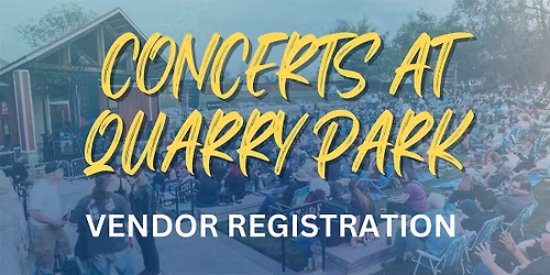 Concert at Quarry Park 8.13.2026- Vendor Registration