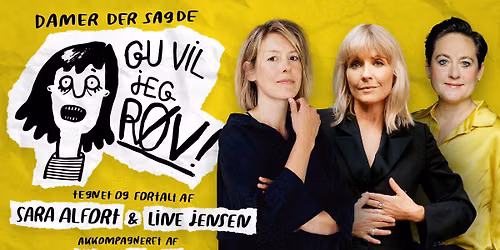 Damer, der sagde "Gu vil jeg r\u00f8v!" \u2013 med Sara Alfort, Line Jensen og Signe Svendsen | K\u00f8benhavn