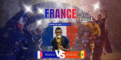 Foot : France vs S\u00e9n\u00e9gal (Coupe du Monde 2026) ! ETOILE PARK