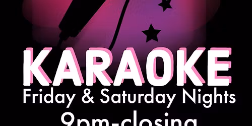 Karaoke Fridays 9pm-12:30am
