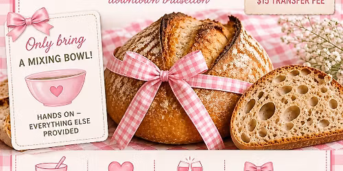 Sourdough Beginner Bread Baking Workshop *reservation required*