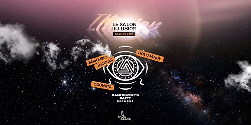 SALON D'ILLUSION x ALCHEMIST PACT \ud83c\udfa7\u266b | SERIOUSLY JOCULAR, ODONATA, HOLY MANDY