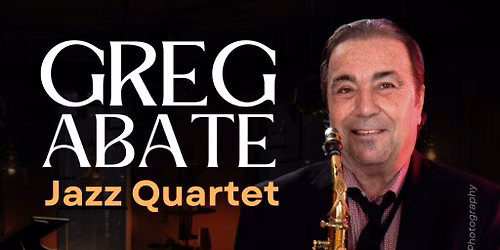 The Greg Abate Quartet at Spire Center for the Performing Arts