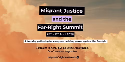 Migrant Justice and the Far Right Summit 2026