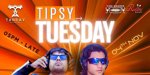 Tipsy Tuesday at Tandav 