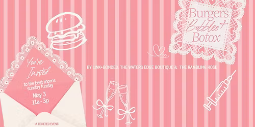 Burgers Bubbles & Botox Mothers Day Event with The Waters Edge and Link + Bonded