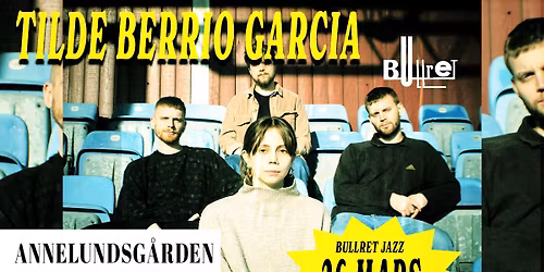 Bullret pres. Tilde Berrio Garcia | Annelundsg\u00e5rden