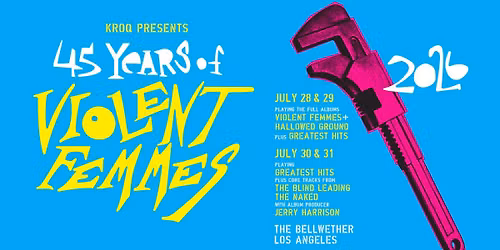 KROQ Presents Violent Femmes: 45 Years of Violent Femmes Tour at The Bellwther - Four Nights!