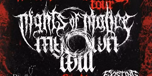Venue: Night Of Malice | My Own Will | Existing in Exile | Chunder | Rise a