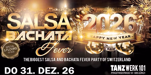 Biggest \u272f SALSA & BACHATA FEVER NEW YEAR\u2019S EVE 2026 -27 TANZWERK 101 \u272f 5 Dance Floors