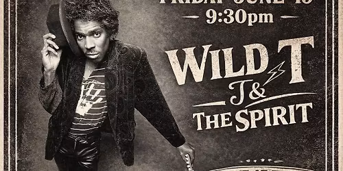 The Legendary Wild T & The Spirit returns to the Linsmore Tavern!