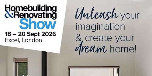 Homebuilding & Renovating Show, Excel London